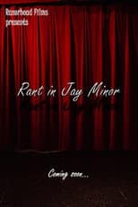 Poster for Rant In Jay Minor