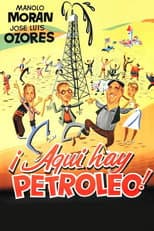 Poster for ¡Aquí hay petróleo!