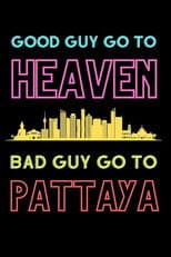 Poster for Good Guys Go to Heaven, Bad Guys Go to Pattaya
