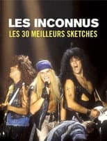 Poster for Les Inconnus, les 30 meilleurs sketches