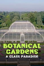 Poster for Botanical Gardens A Glass Paradise