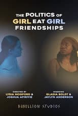 Poster for The Politics of Girl Eat Girl Friendships