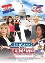 Poster for Between the Headlines: A Lesbian Porn Parody