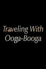 Poster for Traveling with Ooga-Booga