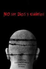 Poster for No ser Dios y cuidarlos