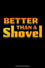 Poster for Better Than A Shovel