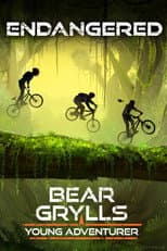 Poster for Bear Grylls, Young Adventurer: Endangered