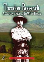 Poster for Theodore Roosevelt a Cowboys Ride to the White House