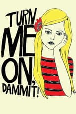 Poster for Turn Me On, Dammit!