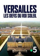 Poster for Versailles : Les défis du roi Soleil