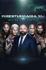 Poster for WrestleMania XL: Behind the Curtain