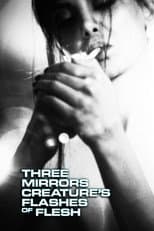 Poster for Three Mirrors Creature's Flashes of Flesh