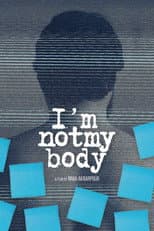 Poster for I'm Not My Body