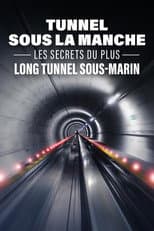 Poster for Tunnel sous la Manche : les secrets du plus long tunnel sous-marin
