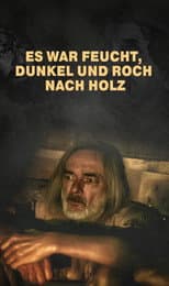 Poster for It was damp, dark and smelled like wood