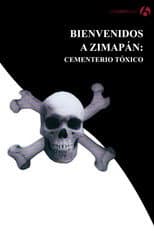 Poster for Bienvenidos a Zimapán: Cementerio tóxico