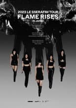 Poster for Flame Rises - Le Sserafim Tour in Japan 2023