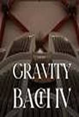 Poster for Gravity Bach Complete performance of works for organ - Vol. 4