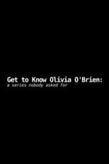 Poster for Get to Know Olivia O'Brien: A Series Nobody Asked For