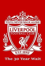 Poster for Liverpool FC: The 30 Year Wait