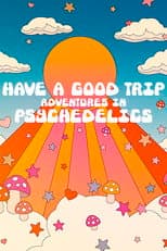 Poster for Have a Good Trip: Adventures in Psychedelics