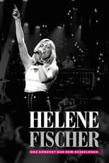Poster for Helene Fischer  - Das Konzert aus dem Kesselhaus