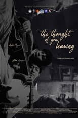 Poster for the thought of you leaving