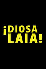 Poster for ¡Diosa Laia!