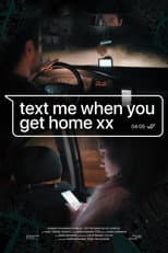 Poster for Text me when you get home XX