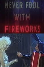 Poster for Never Fool with Fireworks 2