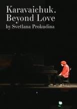 Poster for Karavaichuk. Beyond Love
