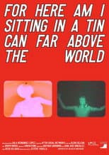 Poster for For Here Am I Sitting in a Tin Can Far Above the World
