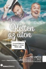 Poster for Ketten az úton - Aranyosi Péter és Dombóvári István közös estje