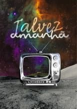 Poster for Talvez Amanhã.