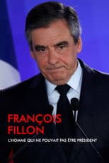 Poster for François Fillon, l'homme qui ne pouvait pas être président