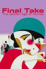 Poster for Final Take: The Golden Age of Movies