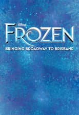 Poster for Frozen: Bringing Broadway to Brisbane