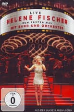 Poster for Helene Fischer - Zum ersten Mal mit Band und Orchester Live