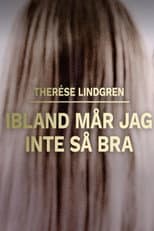 Poster for Therese Lindgren: Ibland mår jag inte så bra