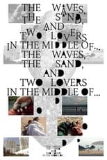 Poster for The Waves, the Sand, and Two Lovers in the Middle of…