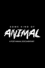 Poster for SOME KIND OF ANIMAL: A Post Animal Documentary