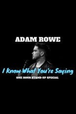 Poster for Adam Rowe: I Know What You're Saying