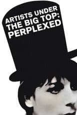Poster for Artists Under the Big Top: Perplexed