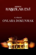 Poster for Kabuslar Evi: Onlara Dokunmak