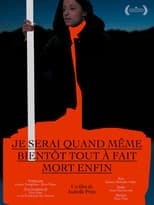 Poster for Je serai quand même bientôt tout à fait mort enfin