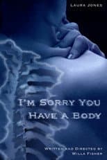 Poster for I'm Sorry You Have A Body