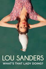 Poster for Lou Sanders: What's That Lady Doing?