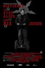 Poster for Difficult to Stay Alive and Die