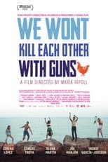 Poster for We Won't Kill Each Other with Guns