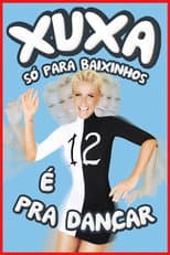 Poster for Xuxa Só Para Baixinhos 12: É Pra Dançar